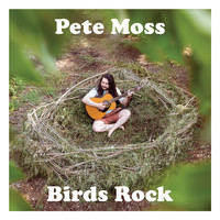 Pete Moss - Birds Rock