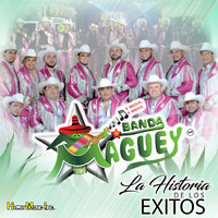 Banda Maguey - La Historia de Los Exitos