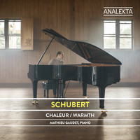 Mathieu Gaudet - Schubert: The Complete Sonatas and Major Piano Works, Vol. 5 – Warmth