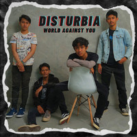 Disturbia - World Against You
