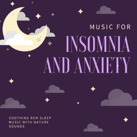 Anxiety Relief - Music for Insomnia and Anxiety: Soothing REM Sleep Music with Nature Sounds