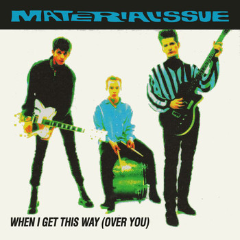 Material Issue - When I Get This Way (Over You)