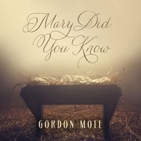 Gordon Mote - Mary Did You Know?