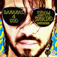 Sidow Sobrino - Bananas for God