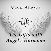 Mariko Akiyoshi - ~life~ the Gifts with Angel's Harmony