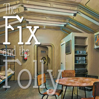 The Fix and the Folly - The Fix: Descend