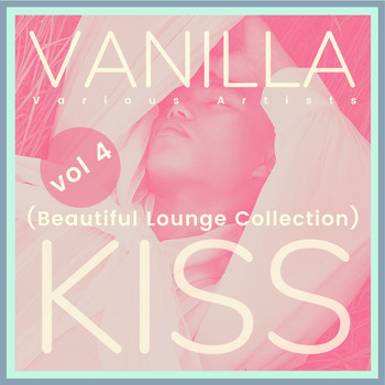 Various Artists - Vanilla Kiss (Beautiful Lounge Collection), Vol. 4