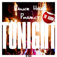 Dance House Project - Tonight (The Album)