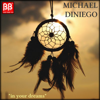 Michael Diniego - In Your Dreams