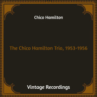 Chico Hamilton - The Chico Hamilton Trio, 1953-1956 (Hq Remastered)
