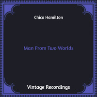 Chico Hamilton - Man from Two Worlds (Hq Remastered)