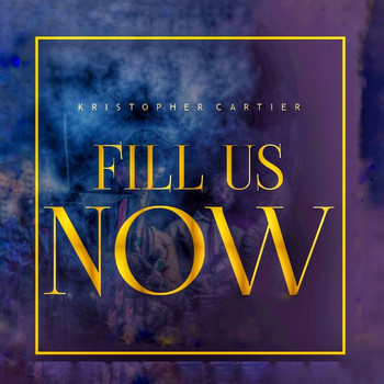 Kristopher Cartier - Fill Us Now