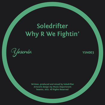 Soledrifter - Why R We Fightin’