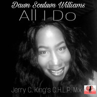 Dawn Souluvn Williams - All I Do