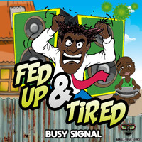 Busy Signal - Fed up & Tired