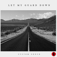 System Shock - Let My Guard Down (Explicit)