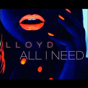 Lloyd - All I Need (Explicit)