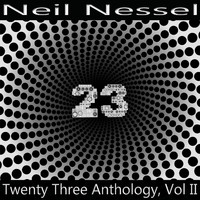 Neil Nessel - Twenty Three Anthology, Vol. 2