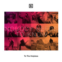 To The Helpless - Nobody Needs to Know