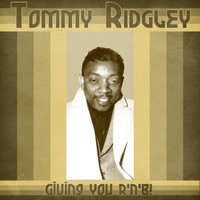 Tommy Ridgley - Giving You R'n'B! (Remastered)