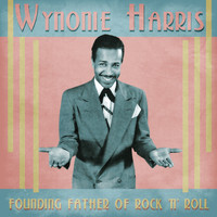 Wynonie Harris - Founding Father of Rock 'n' Roll (Remastered)