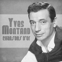 Yves Montand - Chansons D'or (Remastered)