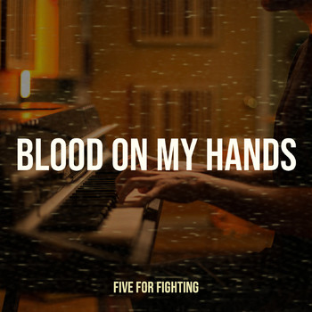 Five for Fighting - Blood on My Hands (Explicit)