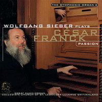 Wolfgang Sieber - The Symphonic Organ 2: César Franck