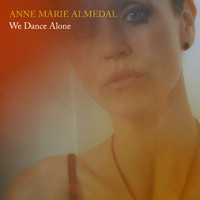 Anne Marie Almedal - We Dance Alone