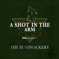 The Bushwackers - A Shot In The Arm