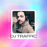 DJ Traffic - Sing My Song