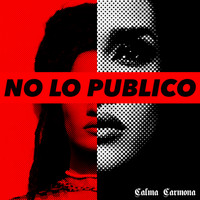 Calma Carmona - No lo Publico