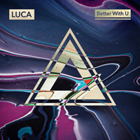 Luca - Better With U