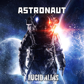 Lucid Alias - Astronaut (Explicit)