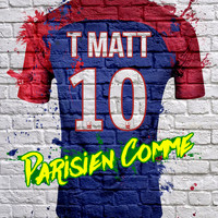T Matt - Parisien comme (Radio Edit)