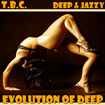 T.B.C. - Evolution of Deep