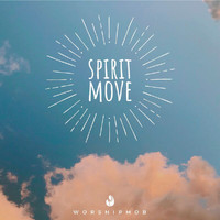 WorshipMob - Spirit Move