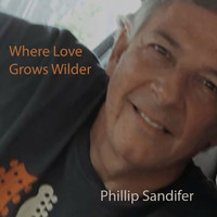 Phillip Sandifer - Where Love Grows Wilder