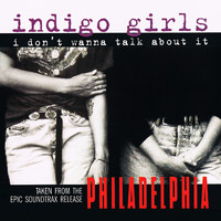 Indigo Girls - I Don't Wanna Talk About It