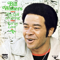 Bill Withers - The Gift of Giving / Let Us Love