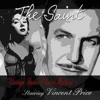The Saint - The Saint: Vintage Radio Classic Mystery, Vol. 1 Starring Vincent Price