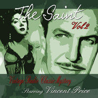 Vincent Price - The Saint, Vol 2: Vintage Radio Classic Mystery Starring Vincent Price