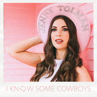 Jenny Tolman - I Know Some Cowboys