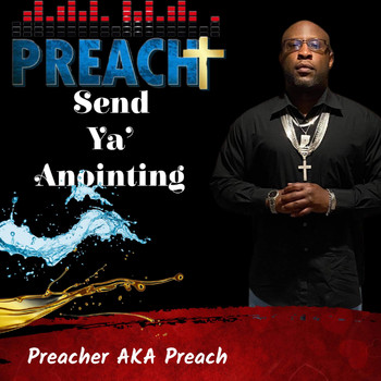 Preacher - Send Ya' Anointing