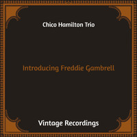 Chico Hamilton Trio - Introducing Freddie Gambrell (Hq Remastered)