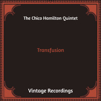 The Chico Hamilton Quintet - Transfusion (Hq Remastered)