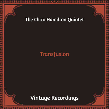 The Chico Hamilton Quintet - Transfusion (Hq Remastered)