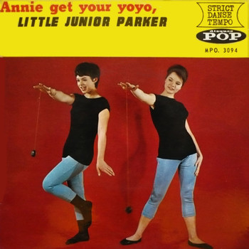 Little Junior Parker - Annie Get Your Yo-Yo