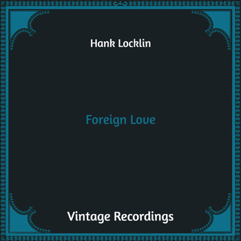 Hank Locklin - Foreign Love (Hq Remastered)