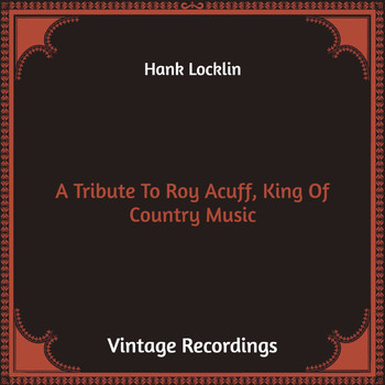 Hank Locklin - A Tribute to Roy Acuff, King of Country Music (Hq Remastered)